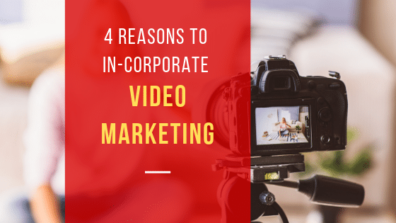4 reasons to in -corporate video marketing