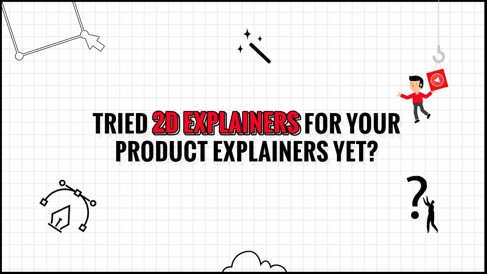 What are 2D explainers & why do you need them